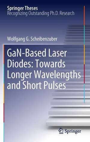 GaN-Based Laser Diodes: Towards Longer Wavelengths and Short Pulses de Wolfgang G. Scheibenzuber