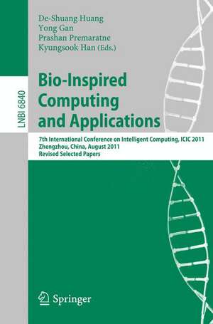 Bio-Inspired Computing and Applications: 7th International Conference on Intelligent Computing, ICIC2011, Zhengzhou, China, August 11-14. 2011, Revised Papers de De-Shuang Huang