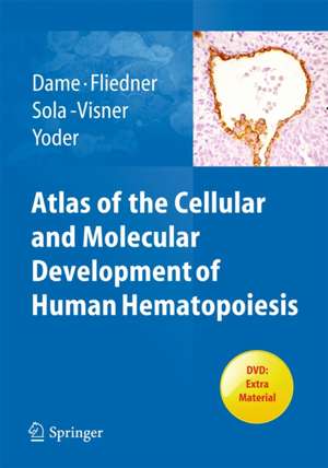 Atlas of the Cellular and Molecular Development of Human Hematopoiesis de Christof Dame