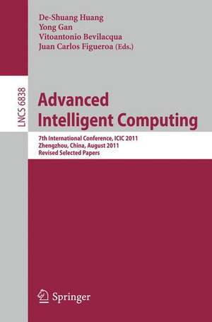 Advanced Intelligent Computing: 7th International Conference, ICIC 2011, Zhengzhou, China, August 11-14, 2011. Revised Selected Papers de De-Shuang Huang