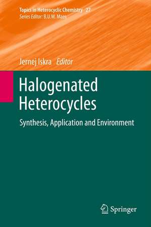 Halogenated Heterocycles: Synthesis, Application and Environment de Jernej Iskra