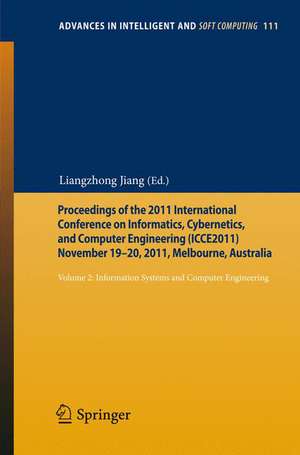 Proceedings of the 2011 International Conference on Informatics, Cybernetics, and Computer Engineering (ICCE2011) November 19-20, 2011, Melbourne, Australia: Volume 2: Information Systems and Computer Engineering de Liangzhong Jiang