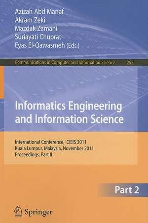 Informatics Engineering and Information Science, Part II: International Conference, ICIEIS 2011, Kuala Lumpur, Malaysia, November 12-14, 2011. Proceedings, Part II de Azizah Abd Manaf