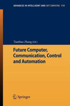 Future Computer, Communication, Control and Automation de Tianbiao Zhang