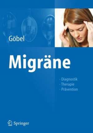 Migräne: Diagnostik - Therapie - Prävention de Hartmut Göbel