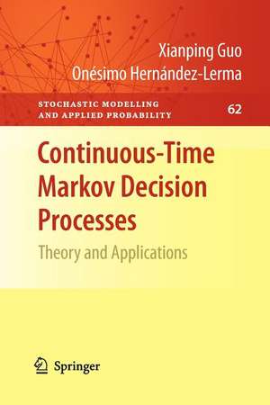 Continuous-Time Markov Decision Processes: Theory and Applications de Xianping Guo