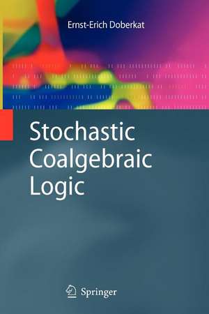 Stochastic Coalgebraic Logic de Ernst-Erich Doberkat