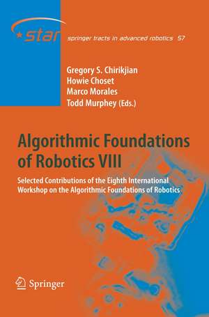 Algorithmic Foundations of Robotics VIII: Selected Contributions of the Eighth International Workshop on the Algorithmic Foundations of Robotics de Gregory S. Chirikjian