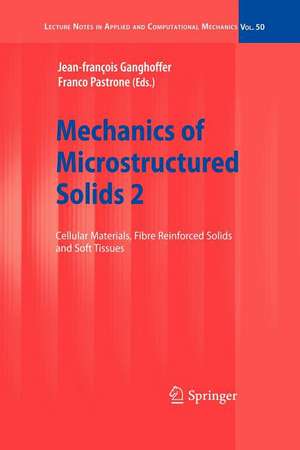 Mechanics of Microstructured Solids 2: Cellular Materials, Fibre Reinforced Solids and Soft Tissues de J.-F. Ganghoffer