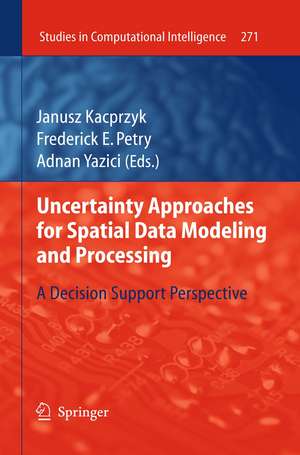 Uncertainty Approaches for Spatial Data Modeling and Processing: A decision support perspective de Frederick E. Petry