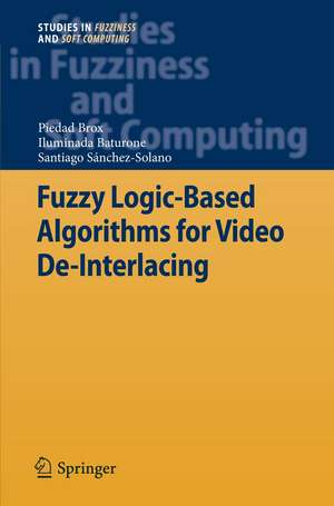 Fuzzy Logic-Based Algorithms for Video De-Interlacing de Piedad Brox