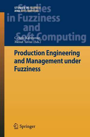 Production Engineering and Management under Fuzziness de Cengiz Kahraman