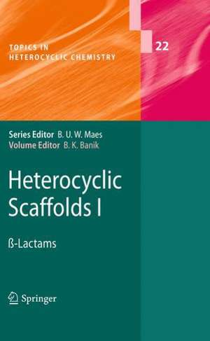 Heterocyclic Scaffolds I: ß-Lactams de Bimal K. Banik