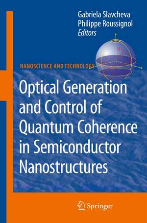 Optical Generation and Control of Quantum Coherence in Semiconductor Nanostructures de Gabriela Slavcheva