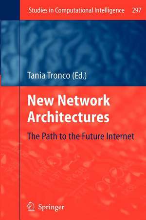 New Network Architectures: The Path to the Future Internet de Tania Tronco