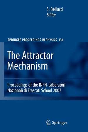 The Attractor Mechanism: Proceedings of the INFN-Laboratori Nazionali di Frascati School 2007 de Stefano Bellucci