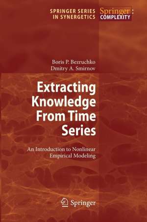 Extracting Knowledge From Time Series: An Introduction to Nonlinear Empirical Modeling de Boris P. Bezruchko