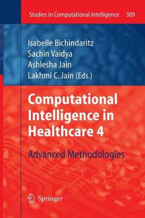 Computational Intelligence in Healthcare 4: Advanced Methodologies de Isabelle Bichindaritz