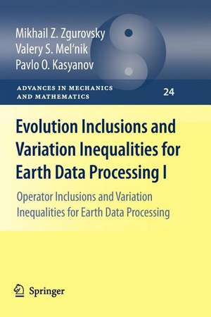 Evolution Inclusions and Variation Inequalities for Earth Data Processing I: Operator Inclusions and Variation Inequalities for Earth Data Processing de Mikhail Z. Zgurovsky