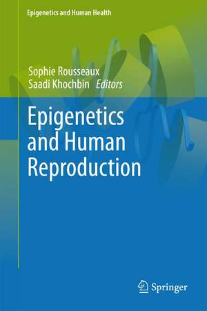 Epigenetics and Human Reproduction de Sophie Rousseaux