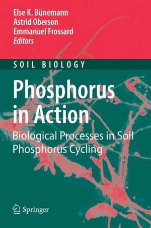 Phosphorus in Action: Biological Processes in Soil Phosphorus Cycling de Else K. Bünemann