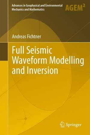 Full Seismic Waveform Modelling and Inversion de Andreas Fichtner