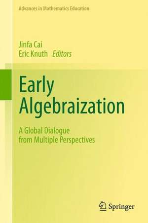 Early Algebraization: A Global Dialogue from Multiple Perspectives de Jinfa Cai