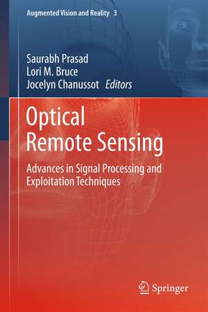 Optical Remote Sensing: Advances in Signal Processing and Exploitation Techniques de Saurabh Prasad