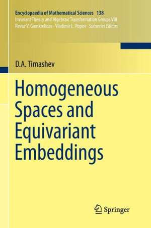 Homogeneous Spaces and Equivariant Embeddings de D.A. Timashev