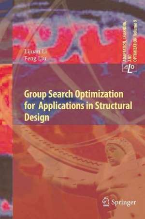 Group Search Optimization for Applications in Structural Design de Lijuan Li