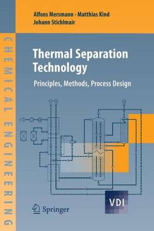 Thermal Separation Technology: Principles, Methods, Process Design de Alfons Mersmann