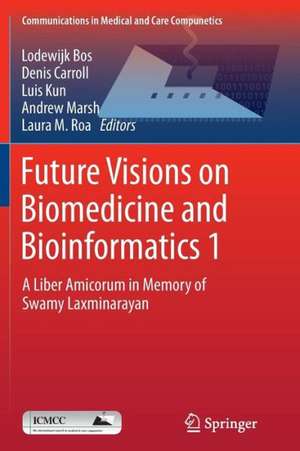 Future Visions on Biomedicine and Bioinformatics 1: A Liber Amicorum in Memory of Swamy Laxminarayan de Lodewijk Bos