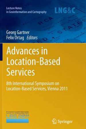 Advances in Location-Based Services: 8th International Symposium on Location-Based Services, Vienna 2011 de Georg Gartner