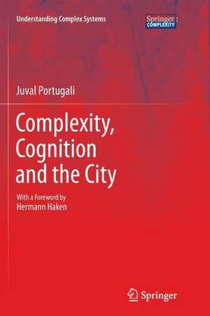 Complexity, Cognition and the City de Juval Portugali