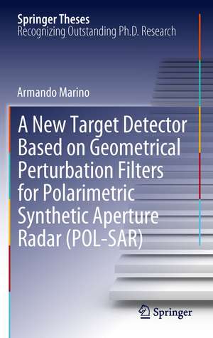 A New Target Detector Based on Geometrical Perturbation Filters for Polarimetric Synthetic Aperture Radar (POL-SAR) de Armando Marino