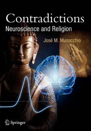 Contradictions: Neuroscience and Religion de José M. Musacchio