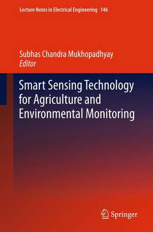 Smart Sensing Technology for Agriculture and Environmental Monitoring de Subhas Chandra Mukhopadhyay