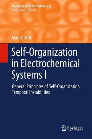 Self-Organization in Electrochemical Systems I: General Principles of Self-organization. Temporal Instabilities de Marek Orlik