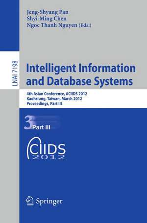 Intelligent Information and Database Systems: 4th Asian Conference, ACIIDS 2012, Kaohsiung, Taiwan, March 19-21, 2012, Proceedings, Part III de Jeng-Shyang Pan