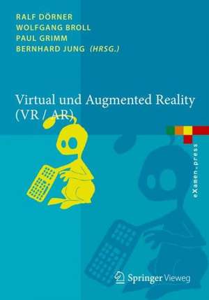 Virtual und Augmented Reality (VR / AR): Grundlagen und Methoden der Virtuellen und Augmentierten Realität de Ralf Dörner