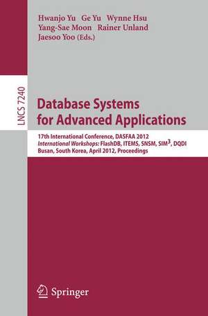 Database Systems for Advanced Applications: 17th International Conference, DASFAA 2012, International Workshops: FlashDB, ITEMS, SNSM, SIM3, DQDI, Busan, South Korea, April 15-18, 2012, Proceedings de Hwanjo Yu