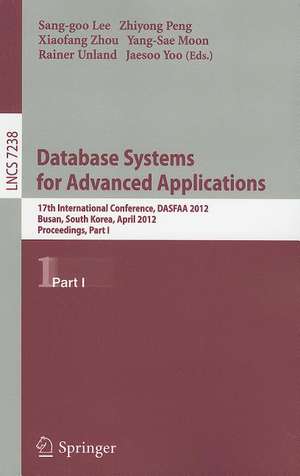 Database Systems for Advanced Applications: 17th International Conference, DASFAA 2012, Busan, South Korea, April 15-18, 2012, Proceedings, Part I de Sang-goo Lee