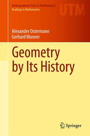 Geometry by Its History de Alexander Ostermann