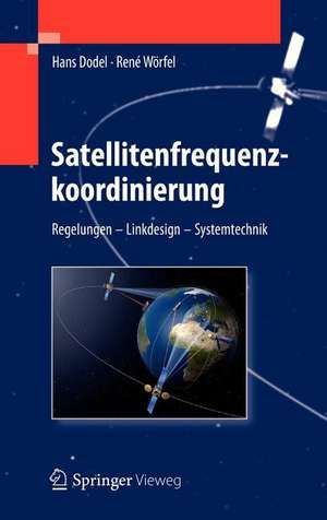 Satellitenfrequenzkoordinierung: Regelungen - Linkdesign - Systemtechnik de Hans Dodel