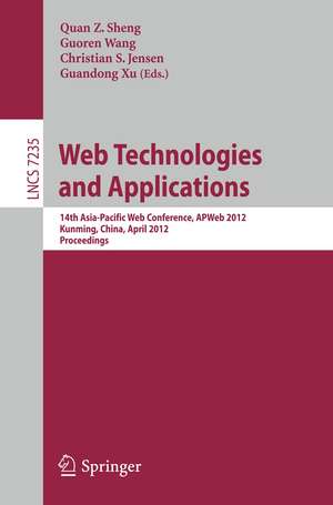 Web Technologies and Applications: 14th Asia-Pacific Web Conference, APWeb 2012, Kunming, China, April 11-13, Proceedings de Quan Z. Sheng