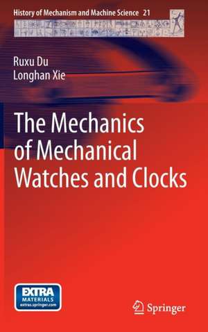 The Mechanics of Mechanical Watches and Clocks de Ruxu Du