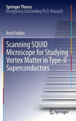 Scanning SQUID Microscope for Studying Vortex Matter in Type-II Superconductors de Amit Finkler
