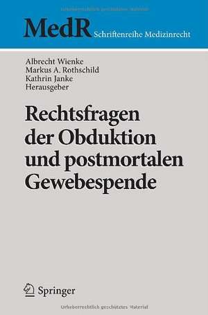 Rechtsfragen der Obduktion und postmortalen Gewebespende de Albrecht Wienke