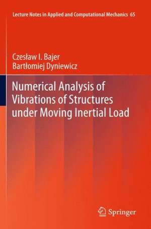 Numerical Analysis of Vibrations of Structures under Moving Inertial Load de Czesław I. Bajer