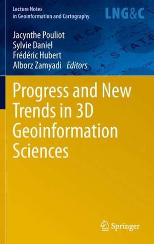 Progress and New Trends in 3D Geoinformation Sciences de Jacynthe Pouliot